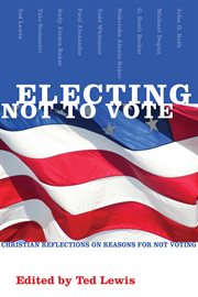 Electing not to vote : Christian reflections on reasons for not voting cover image