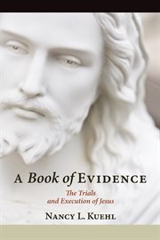 Book of evidence : the trials and execution of jesus cover image