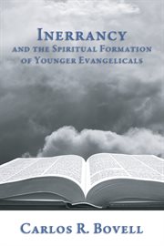 Inerrancy and the spiritual formation of younger evangelicals cover image