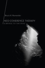 Neo-coherence therapy : a bridge to the soul cover image