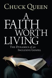 A faith worth living : the dynamics of an inclusive Gospel cover image