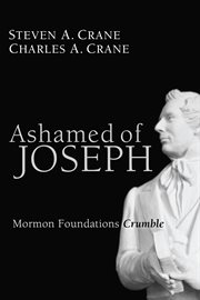Ashamed of Joseph : Mormon Foundations crumble cover image