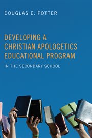 Developing a Christian apologetics educational program : in the secondary school cover image