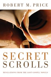 Secret scrolls : revelations from the lost gospel novels cover image