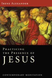 Practicing the presence of Jesus : contemporary meditation cover image