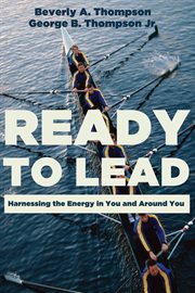 Ready to lead : harnessing the energy in you and around you cover image