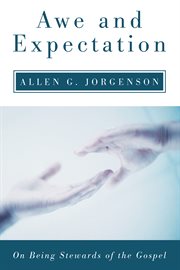 Awe and expectation : on being stewards of the Gospel cover image