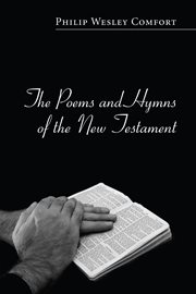 The poems and hymns of the New Testament cover image