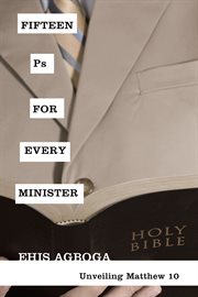 Fifteen Ps for every minister : unveiling Matthew 10 cover image