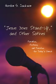 "jesus does stand-up," and other satires. Parables, Pictures, and Parodies for Today's Church cover image