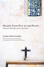 Making your way to the pulpit : Hethcock's homiletics goes to the parish cover image