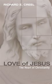 Love of Jesus : the heart of Christianity cover image