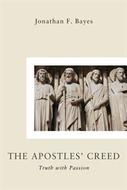 The Apostles' creed : truth with passion cover image