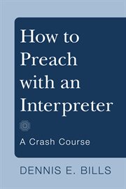 How to preach with an interpreter : a crash course cover image