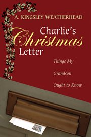 Charlie's Christmas letter : things my grandson ought to know cover image