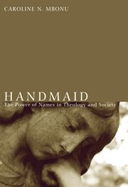 Handmaid : the power of names in theology and society cover image