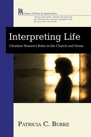 Interpreting life : Christian women's roles in the church and home cover image