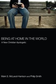 Being at home in the world : a new christian apologetic cover image