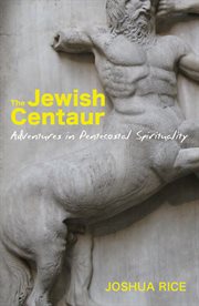 The Jewish centaur : adventures in Pentecostal spirituality cover image