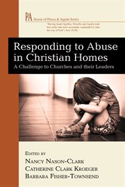 Responding to abuse in Christian homes : a challenge to churches and their leaders cover image