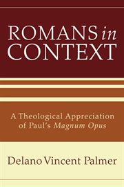 Romans in context : a theological appreciation of Paul's magnum opus cover image