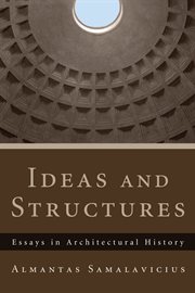 Ideas and structures : essays in architectural history cover image