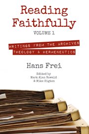 Reading Faithfully, Volume 1 : Writings from the Archives: Theology and Hermeneutics cover image