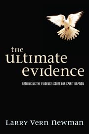 The ultimate evidence : rethinking the evidence issues for Spirit-baptism cover image