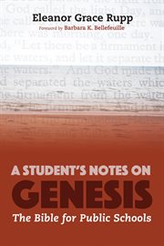 A student's notes on Genesis : the Bible for public schools cover image