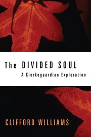 The divided soul. A Kierkegaardian Exploration cover image