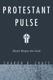 Protestant pulse : heart hopes for God cover image
