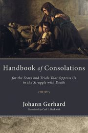 Handbook of consolations : for the fears and trials that oppress us in the struggle with death cover image