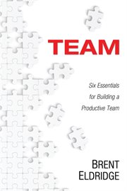 Team : six essentials for building a productive team cover image