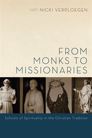 From monks to missionaries : schools of spirituality in the Christian tradition cover image