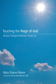 Touching the reign of God : bringing theological reflection to daily life cover image