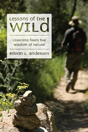 Lessons of the wild : learning from the wisdom of nature cover image