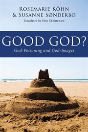 Good god?. God-Poisoning and God-Images cover image