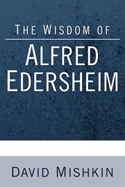 The wisdom of Alfred Edersheim : gleanings from a 19th century Jewish Christian scholar cover image