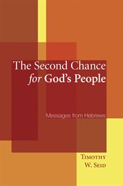 The second chance for god's people. Messages from Hebrews cover image