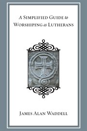 A simplified guide to worshiping as Lutherans cover image