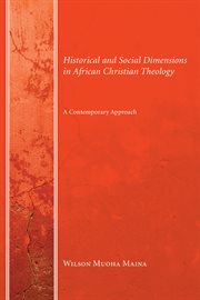 Historical and social dimensions in African Christian theology : a contemporary approach cover image