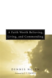 A faith worth believing, living, and commending cover image