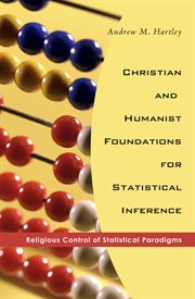 Christian and humanist foundations for statistical inference : religious control of statistical cover image