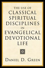 The use of classical spiritual disciplines in evangelical devotional life cover image