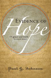 Evidence of hope : grace and truth in social issues cover image