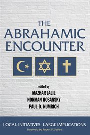 The Abrahamic encounter : local initiatives, large implications cover image