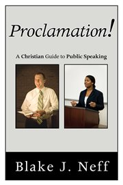 Proclamation! : a Christian guide to public speaking cover image