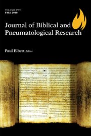 Journal of biblical and pneumatological research, volume two. 2010 cover image