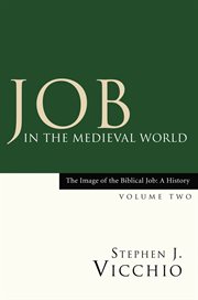 The image of the Biblical Job : a history. Volume 2, Job in the medieval world cover image