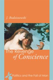 The revenge of conscience : politics and the fall of man cover image